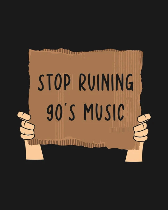 Stop Ruining 90's songs
