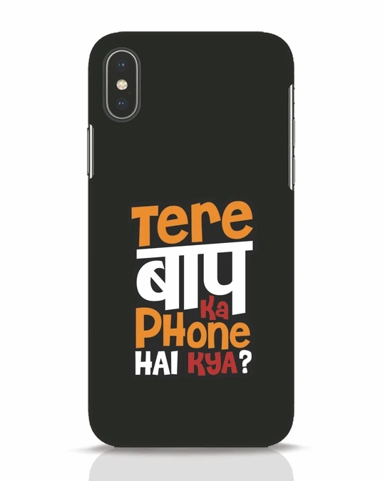 Tere Baap Ka Phone Hai Kya iPhone X Mobile Cover